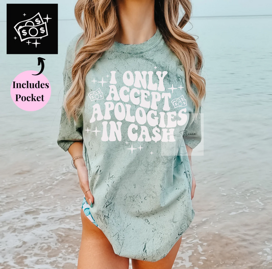 I Only Accept Apologies in Cash Tee