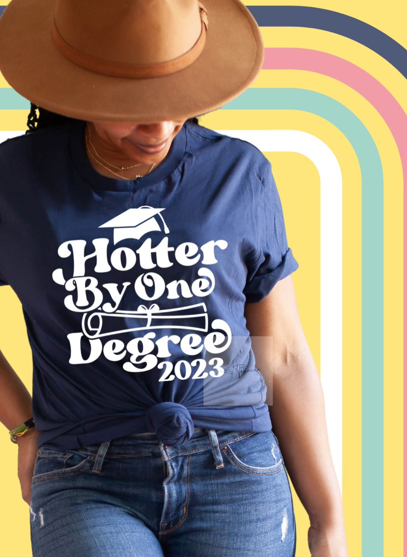 made by tatianna hotter by one degree graduation tee | made by tatianna