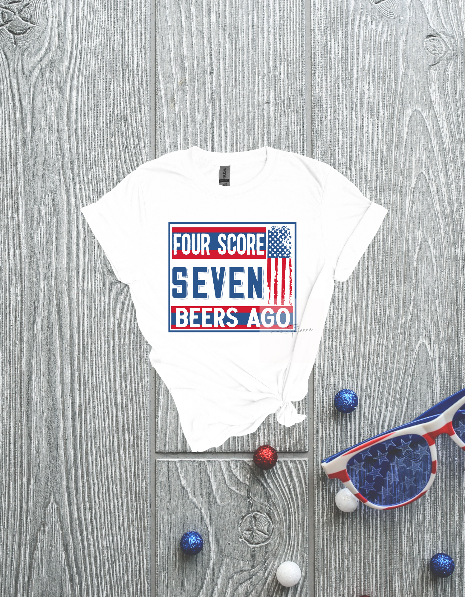 Made by Tatianna four score seven beers ago patriotic wholesale tee | Made by Tatianna