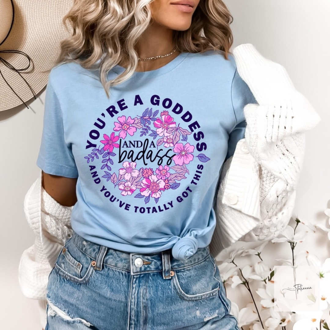 Made by Tatianna You're a Goddess and a Badass Tee | Made by Tatianna