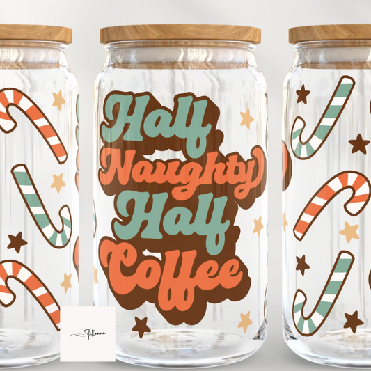 Half Naughty Half Coffee Glass Can