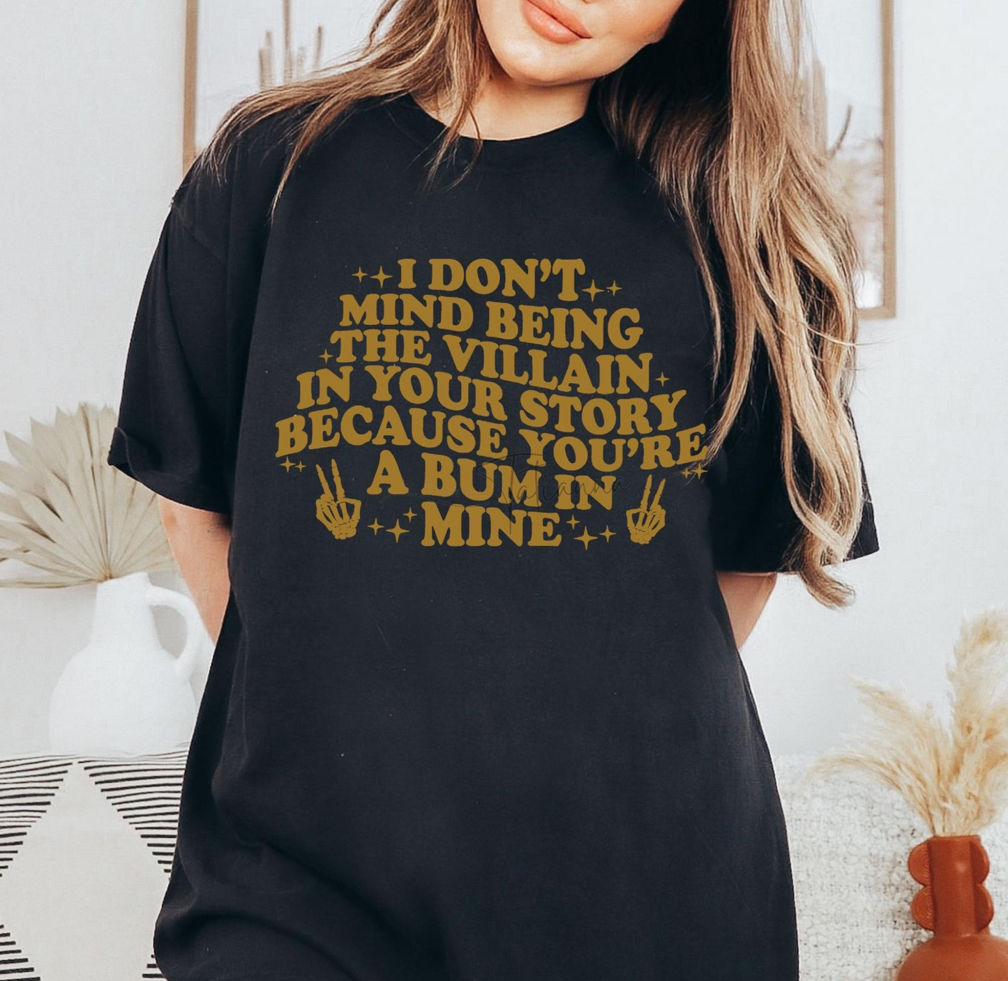 Made by Tatianna I don't mind being the villain in you story snarky tee | Made by Tatianna