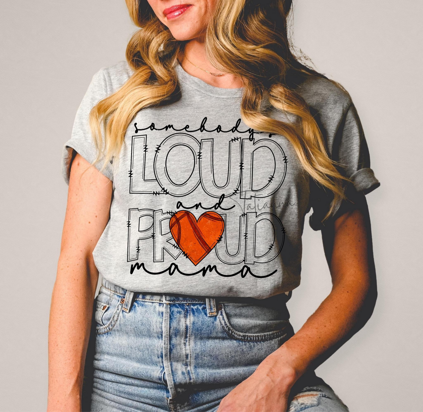 Made by Tatianna Somebody's Loud and Proud Basketball Mama Tee | Made by Tatianna