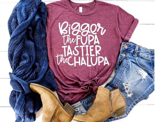 Made by Tatianna Bigger the Fupa Tastier the Chalupa Tee | Made by Tatianna