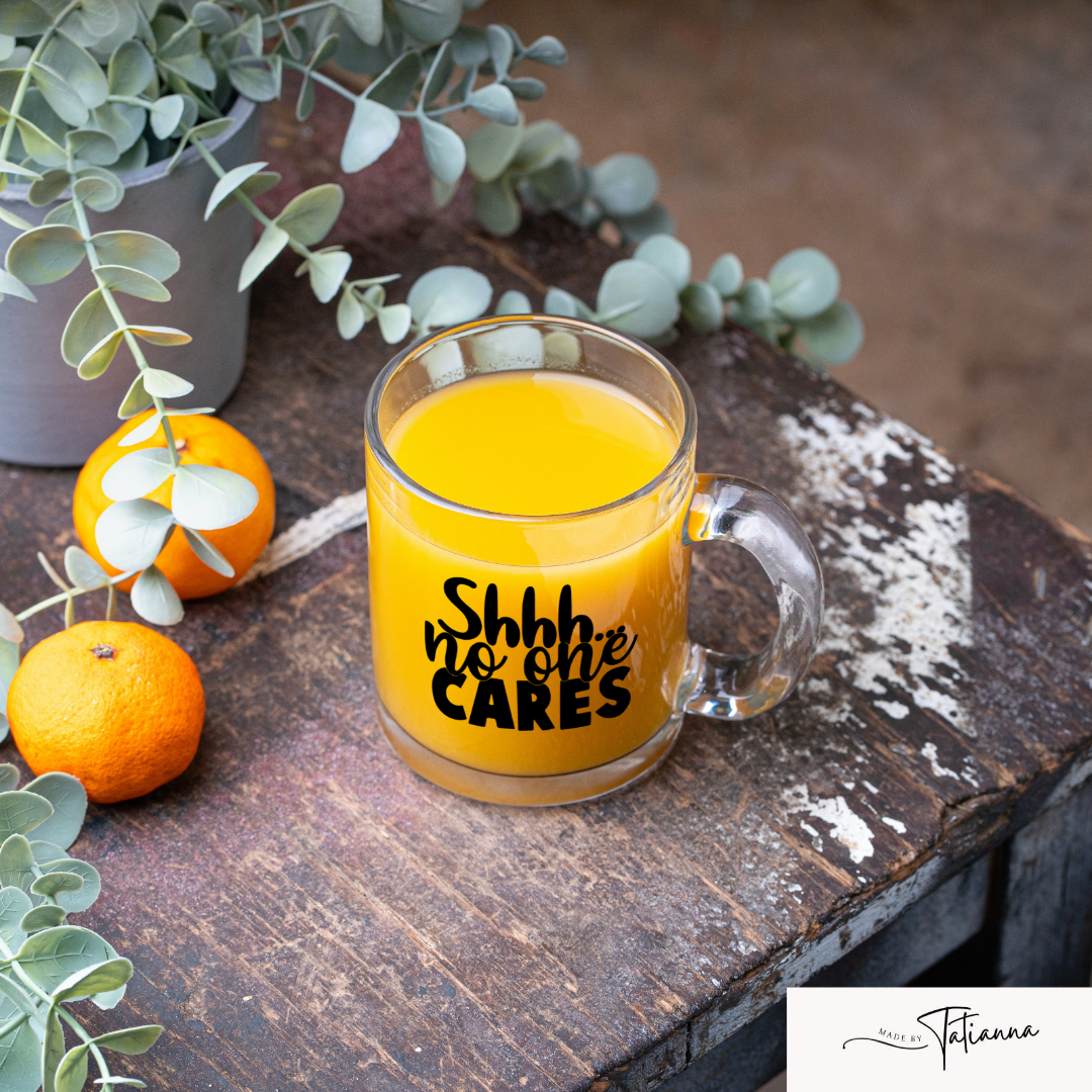 Made by Tatianna Shhh No one cares mug | Made by Tatianna