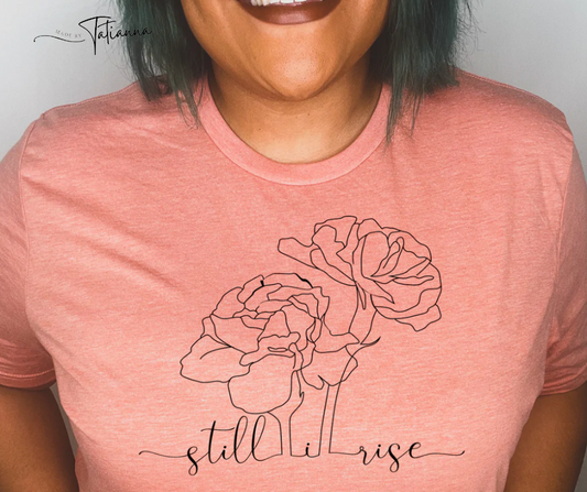 Made by Tatianna Still I Rise Tee | Made by tatianna