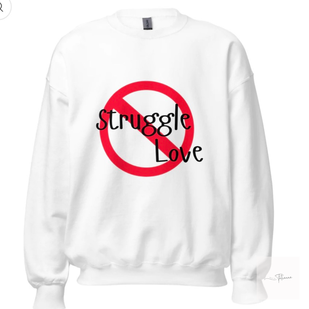 No Struggle Love Crewneck