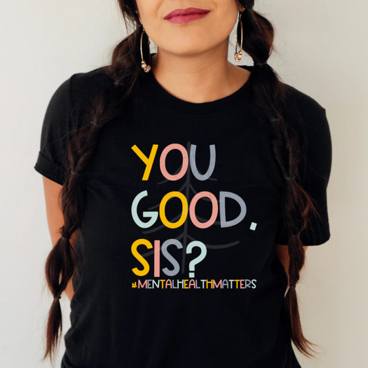 Made by Tatianna You good sis? Tee | Made by tatianna