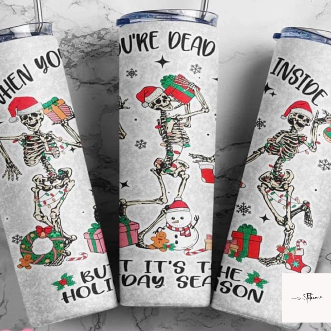 Made by Tatianna Stainless steel 20oz Dead inside but its the holidays tumbler | Made by Tatianna