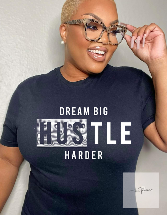 Made by Tatianna Dream Big Hustle Harder | Made by Tatianna