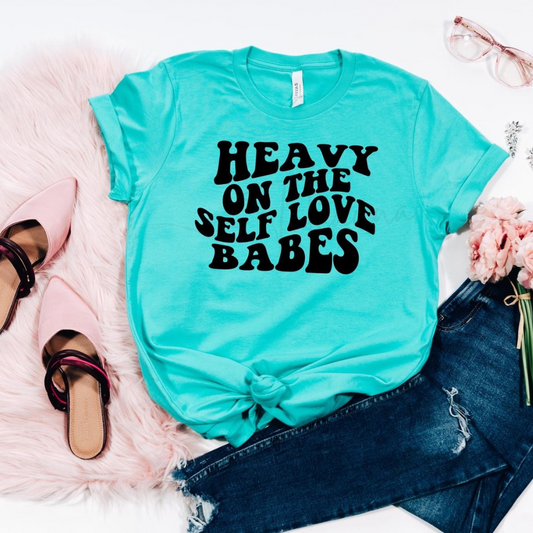 Made by Tatianna Heavy on the self love babes tee | Made by Tatianna