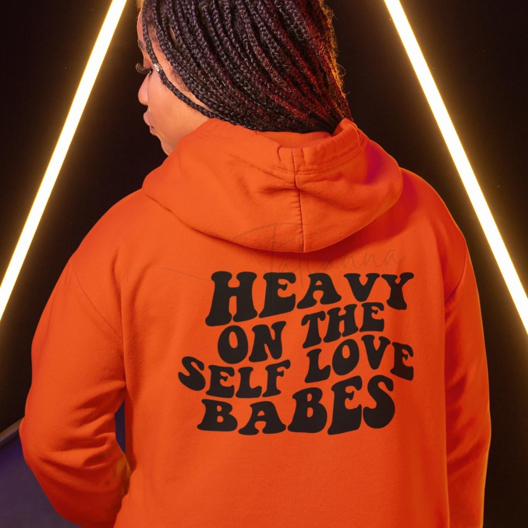 Made by Tatianna Heavy on the self love babes hoodie | Made By Tatianna