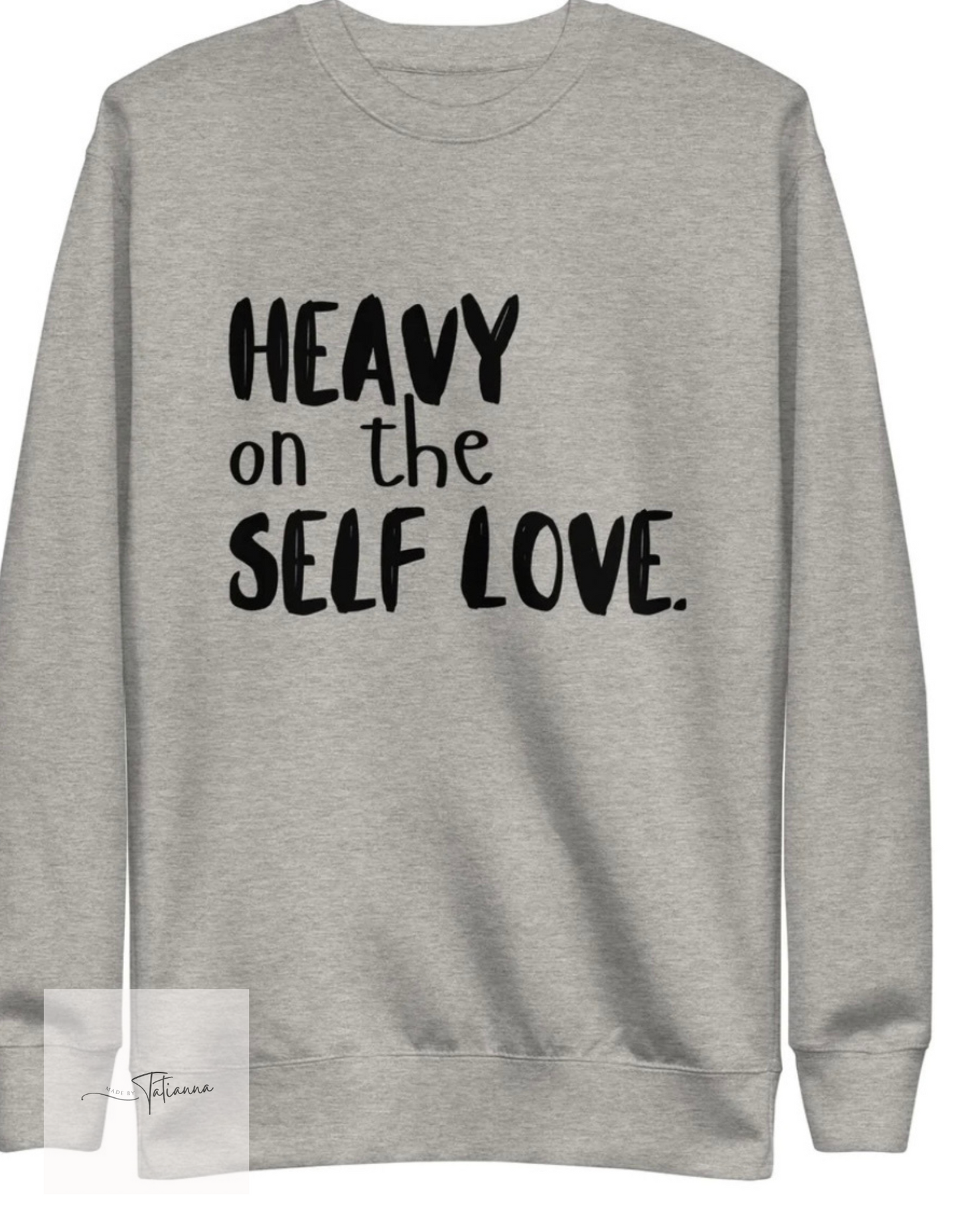 Heavy on the Self Love Crewneck