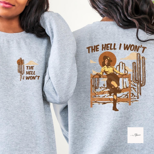 Made by tatianna The Hell I won't Western Crewneck 